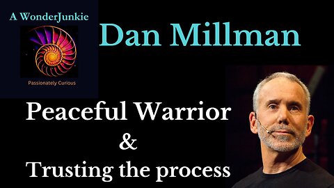 Dan Millman - Peaceful Warrior's Way & trusting the process