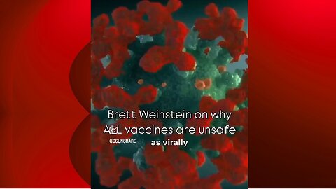 ⚠️ Brett Weinstein: " ALL vaccines are UNSAFE—no exceptions."