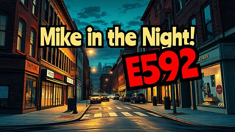 Mike in the Night E592 - Next Weeks News Today, Headlines , Call ins