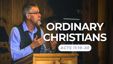 Ordinary Christians — Acts 11:19–30