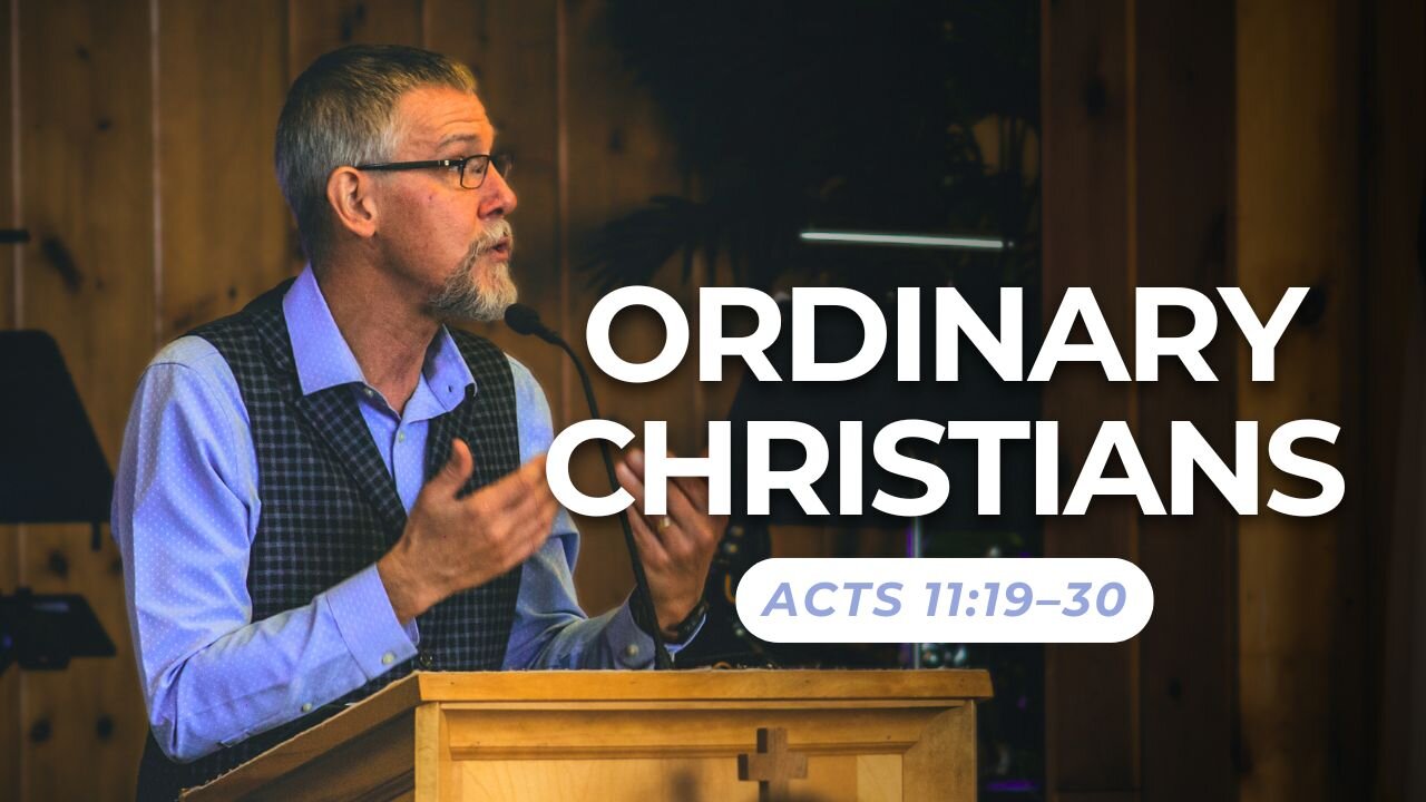 Ordinary Christians — Acts 11:19–30