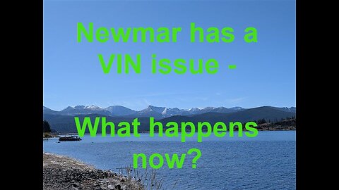 The latest RV Industry mess - Newmar VIN numbers - what it means to owners and potential buyers
