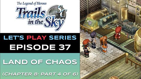 The Legend of Heroes: Trails in the Sky SC (Steam) - Ep 37/48 - Let’s Play Series - Full Gameplay