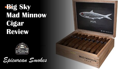 Big Sky Cigar Co. Mad Minnow Cigar Review – Small Size, Bold Flavor