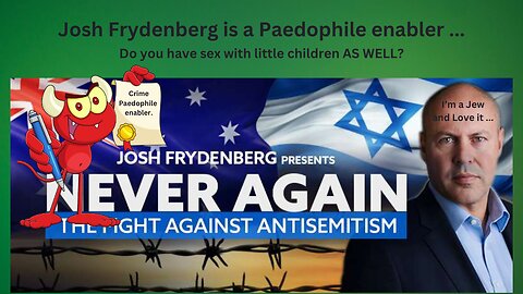 Josh Frydenberg do you have sex with little children?