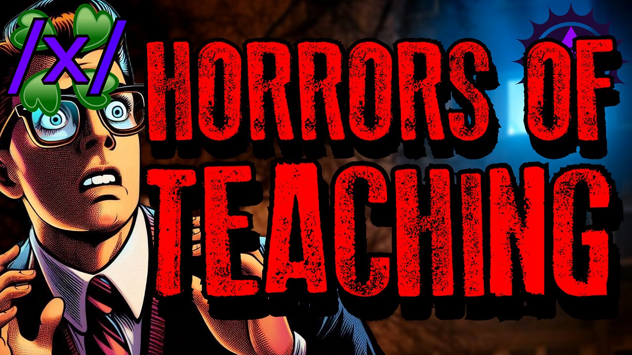 Horrors of Teaching | 4chan /x/ Paranormal Greentext Stories Thread