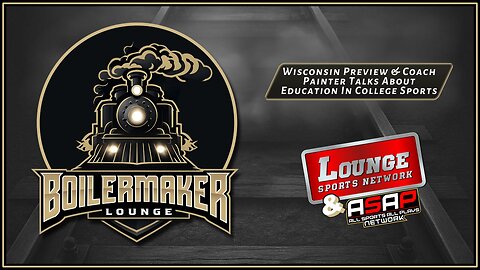 Boilermaker Lounge: Wisconsin Preview & Coach Painter Talks About Education In College Sports