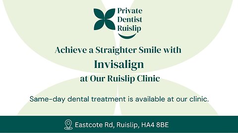 Get a Perfect Smile with Invisalign in Ruislip – Book Your Consultation Today!