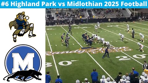 #6 Highland Park vs Midlothian 2025 Football