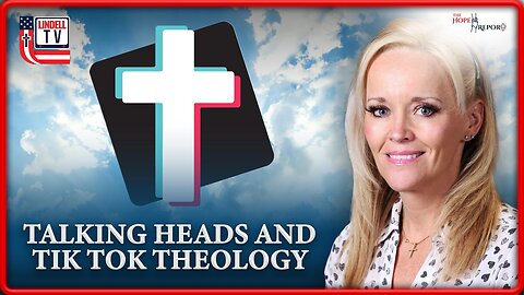 The Hope Report-TALKING HEADS AND TIK TOK THEOLOGY