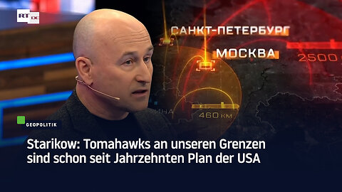 Starikow: Tomahawks an unseren Grenzen sind schon seit Jahrzehnten Plan der USA