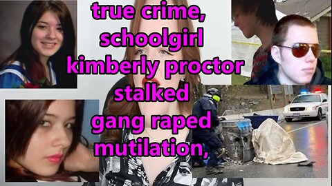 #MSN, #true crime, #schoolgirl, #teen , #kimberly proctor,