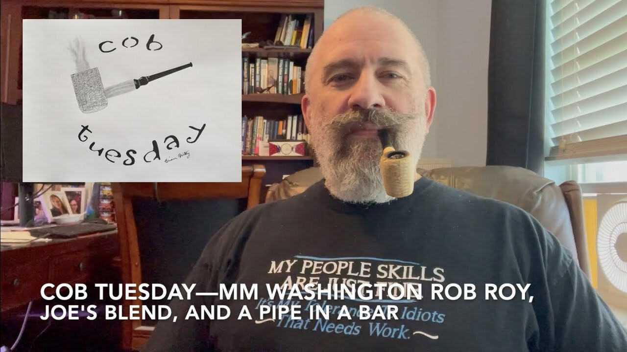 Cob Tuesday—MM Washington Rob Roy, Joe's Blend, and a Pipe in a Bar
