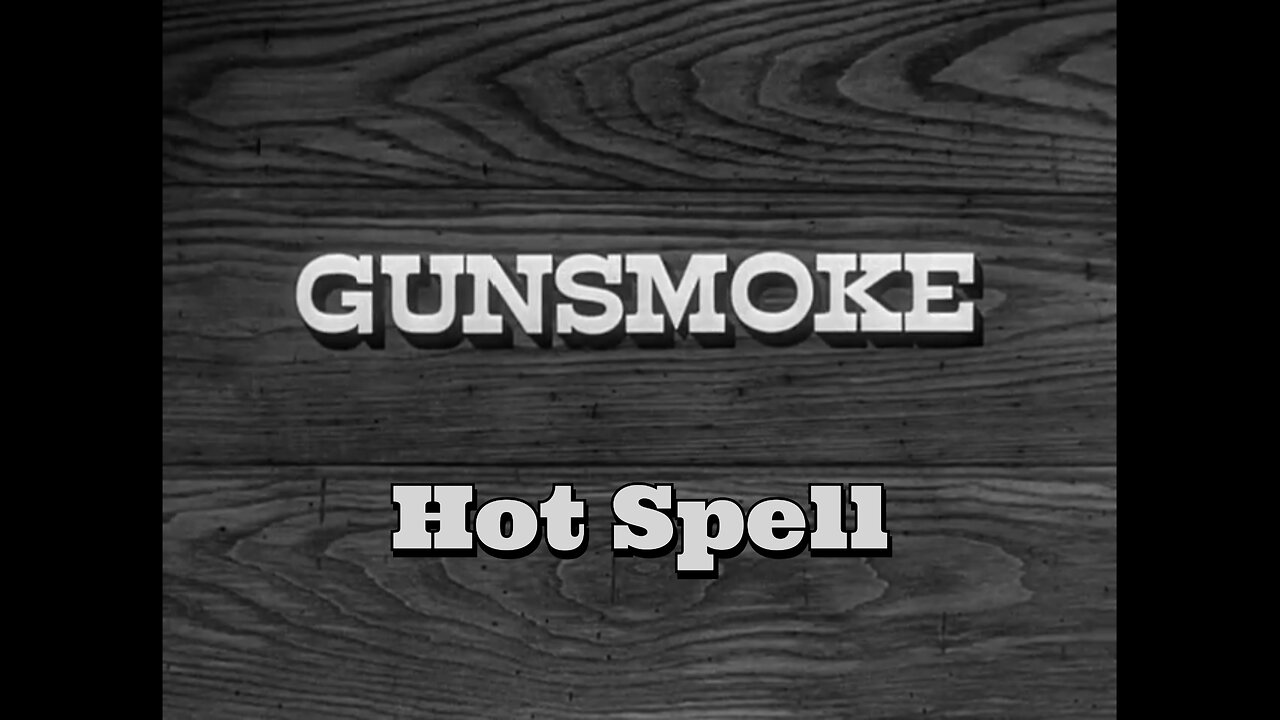 Gunsmoke - "Hot Spell"