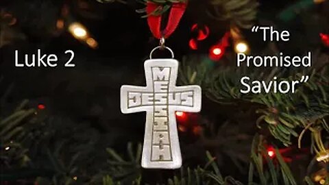 Luke 2 "The Promised Savior" - Calvary Chapel Fergus Falls