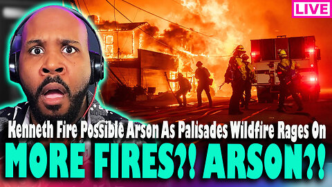 MORE FIRES?! Kenneth Fire Arson?! Palisades Fires Continues To Rage On