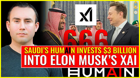 Saudi's HUMAIN invests $3 BILLION into Elon Musk's XAI as we head to the end