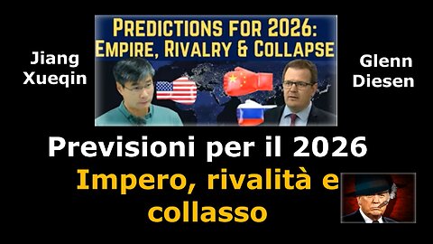 Jiang Xueqin: Previsioni per il 2026 - Impero, rivalità e collasso