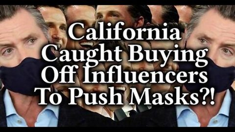 [Jul 5, 2020] WHISTLEBLOWER; California Enlists Social Influencers To Push Masks For Money!! Desperate?!