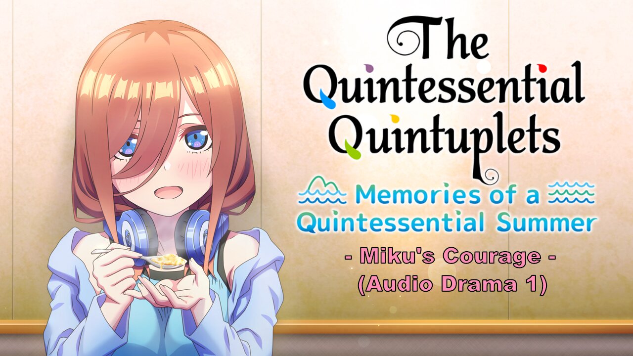 The Quintessential Quintuplets Memories of a Quintessential Summer Miku Audio Drama 1 (FanSub)