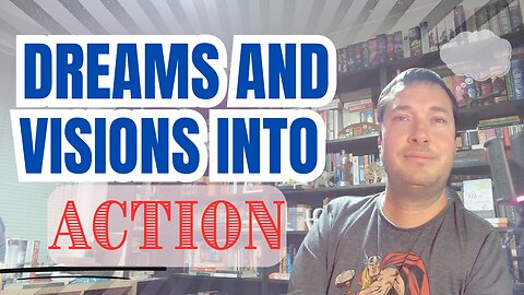 Dreams and Visions into Action #faith #christ