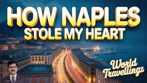 NAPLES Uncut: A Raw, Passionate Journey into the Soul of Italy | WORLD TRAVELLINGZ.