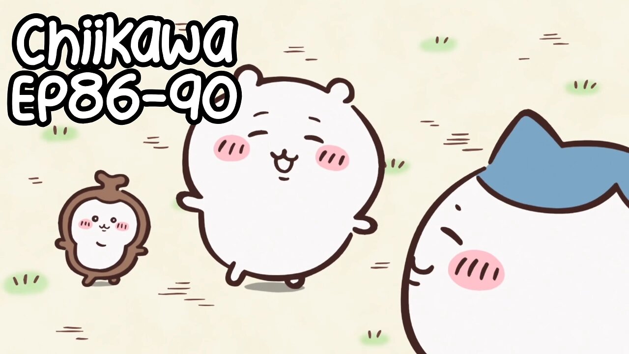 Chiikawa EP86-90 Compilation 大集合