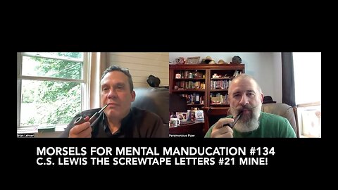 Morsels for Mental Manducation #134—C.S. Lewis The Screwtape Letters #21 Mine!