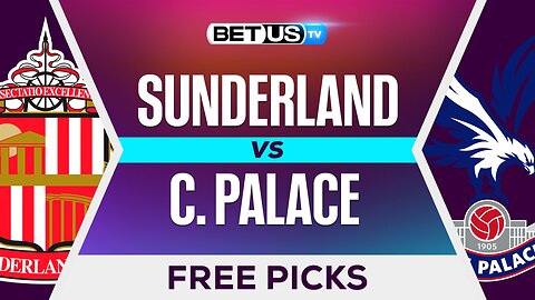 Sunderland vs Crystal Palace | Premier League Expert Predictions, Free Picks & Best Bets