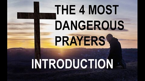 The 4 Most Dangerous Prayers - Part 1