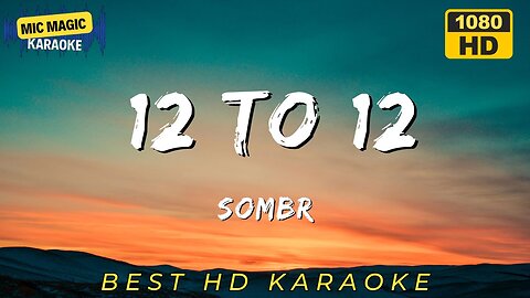 12 TO 12 - SOMBR - KARAOKE