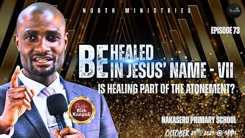 North Saturday Ep.73_Be Healed in Jesus' Name - VII (Healing a Part of the Atonement?) | Pastor Rich
