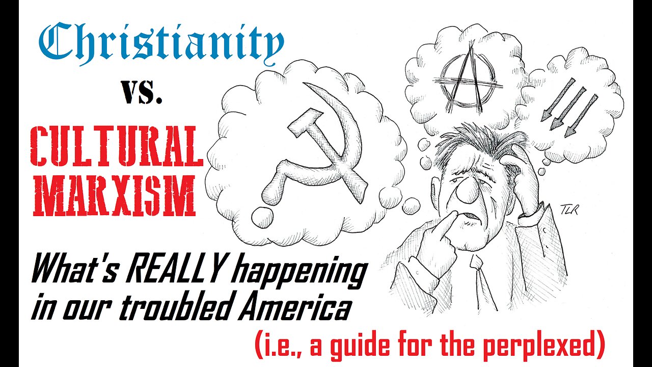 CHRISTIANITY vs. CULTURAL MARXISM: A Guide for the Perplexed