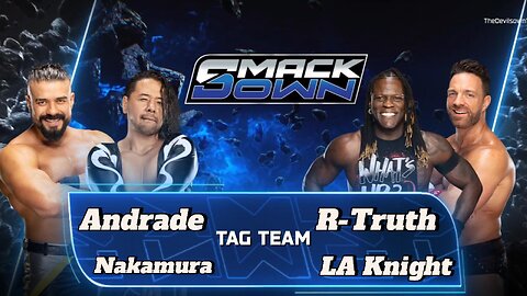 Andrade and Nakamura vs R-Truth and LA Knight