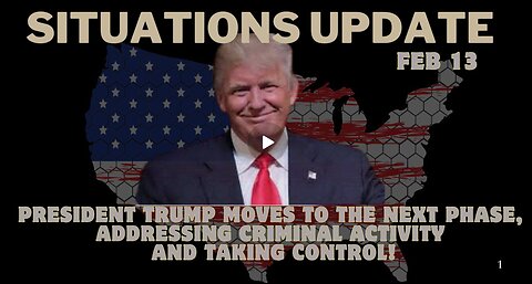 Situation Update - President Trump Moves To Next Phase, Criminal Activity, Taking Control! Feb 13