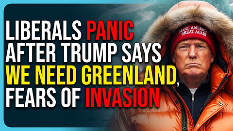 Liberals PANIC After Trump Says We Need Greenland, Fears of Invasion