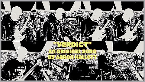 "Verdict" an Original Song by Aaron Hallett