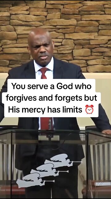 God forgives and forgets but his mercy has limits!