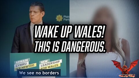 Plaid Cymru "Internationalists" Vision for a Dying Wales: No Borders | VOTV #61