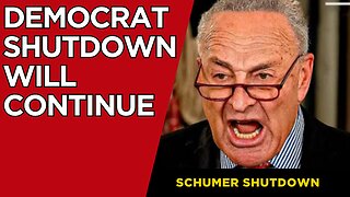 Chuck Schumer DECLARES that SHUTDOWN Will Continue