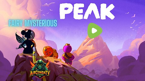 PEAK competition with AirCondaTV & Other Rumble Creators, Hosted by Amish Zaku!