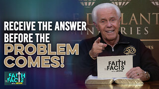 Faith The Facts With Jesse: Receive The Answer Before The Problem Comes!