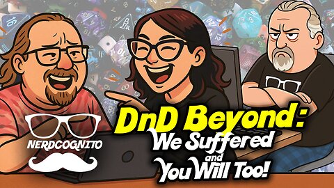 DnD Beyond: We Suffered & You Will Too! - Nerdcognito Episode 307
