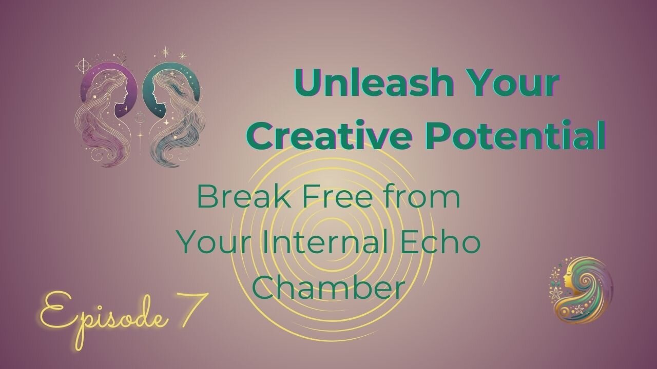 Unleash Your Creative Potential: Break Free from Your Internal Echo Chamber