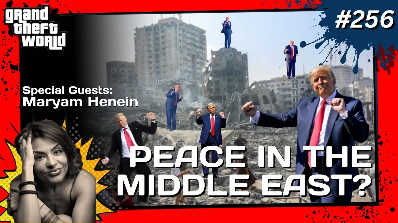 Grand Theft World Podcast 256 | Peace In The Middle East? with guest Maryam Henein