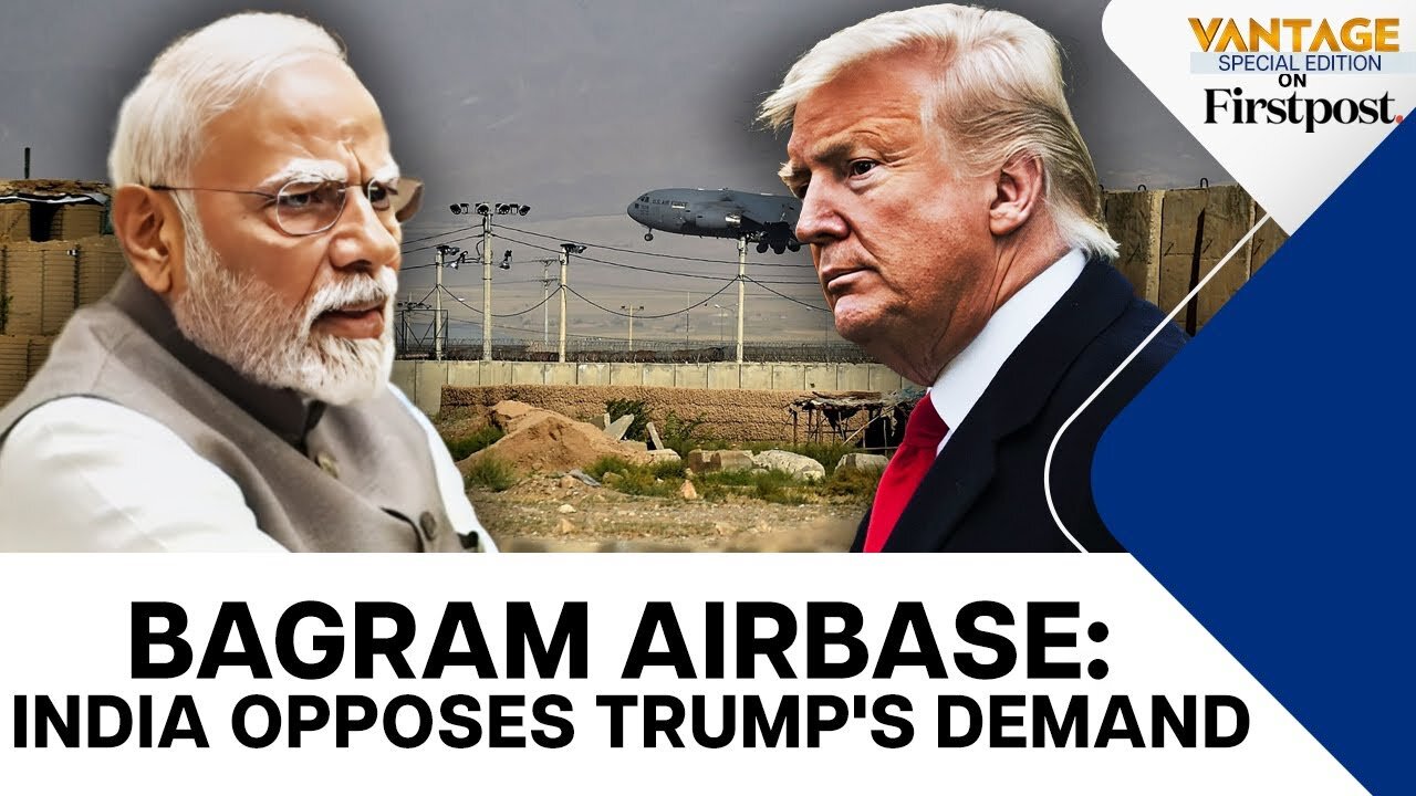 India Opposes Trump's Demand To Regain Control of Bagram Airbase in Afghanistan