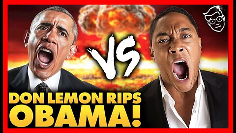 DON LEMON RIPS OBAMA