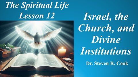 Spiritual Life Lesson 12 - Israel, the Church, and Divine Institutions