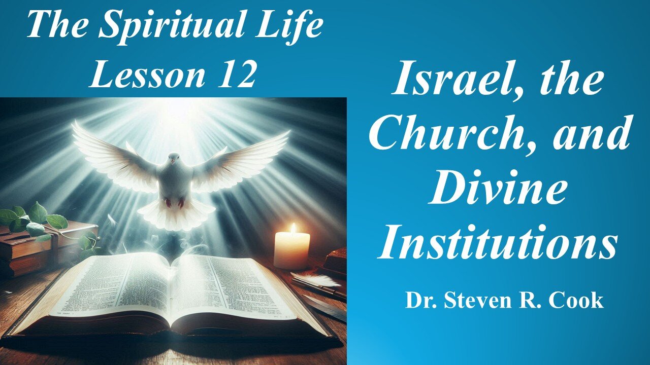 Spiritual Life Lesson 12 - Israel, the Church, and Divine Institutions