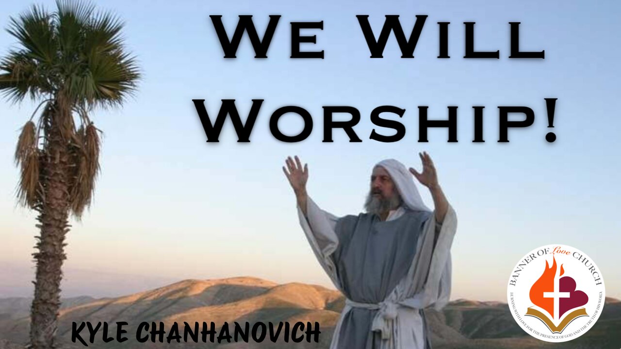 We Will Worship - Kyle Chahanovich 2nd March 2025